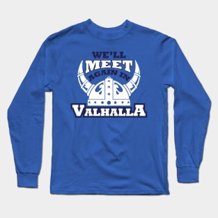 We'll meet again in Valhalla (white) Long Sleeve T-Shirt